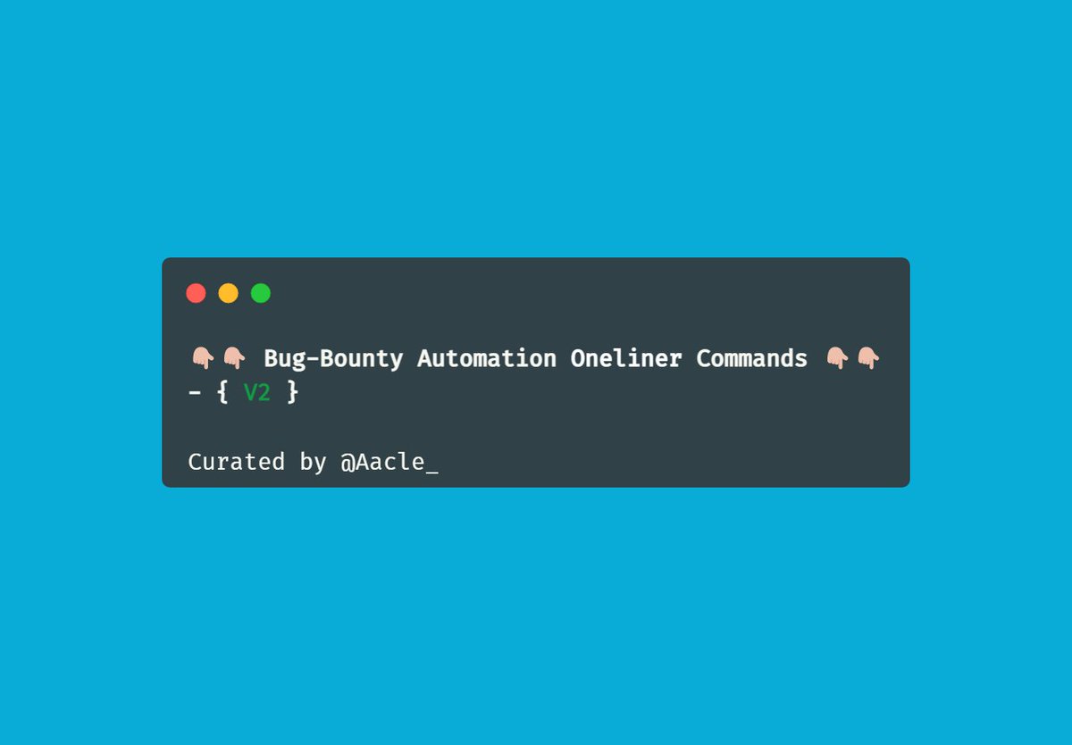 Bug Bounty Automation -{ Oneliner Commands }
- { V2 }