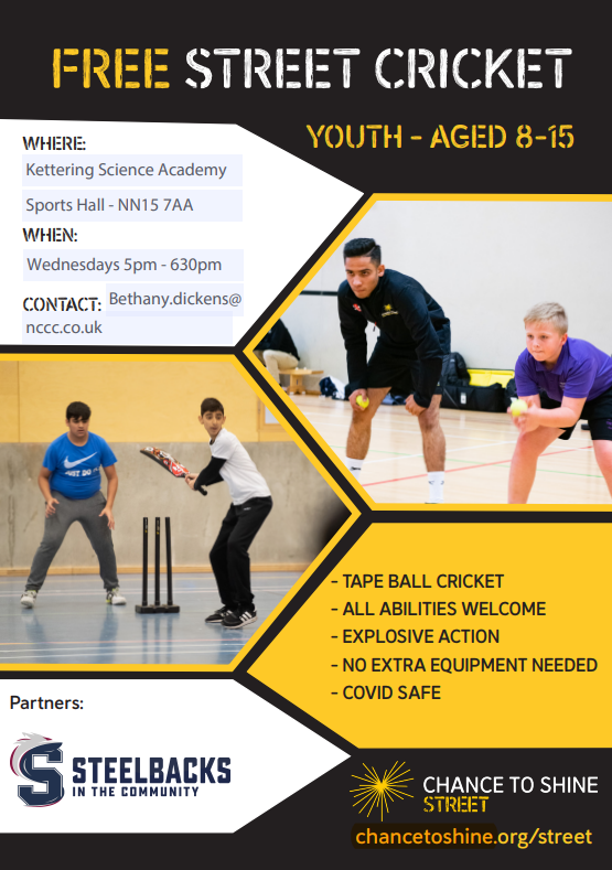 🏏Kettering <a href="/Chance2Shine/">Chance to Shine</a>  Street Cricket 🏏

Street Cricket is a FREE community based cricket session for 8 to 15 year old’s 

Just turn up or contact bethany.dickens@nccc.co.uk
<a href="/Nsport/">Northamptonshire Sport</a> <a href="/KSAcademy1/">KSA</a> <a href="/Compass_Primary/">Kelly</a> <a href="/KBuccleuchA/">KBA</a> <a href="/KETTSchoolSport/">KETT School Sport Partnership</a> <a href="/NNorthantsC/">North Northamptonshire Council</a>