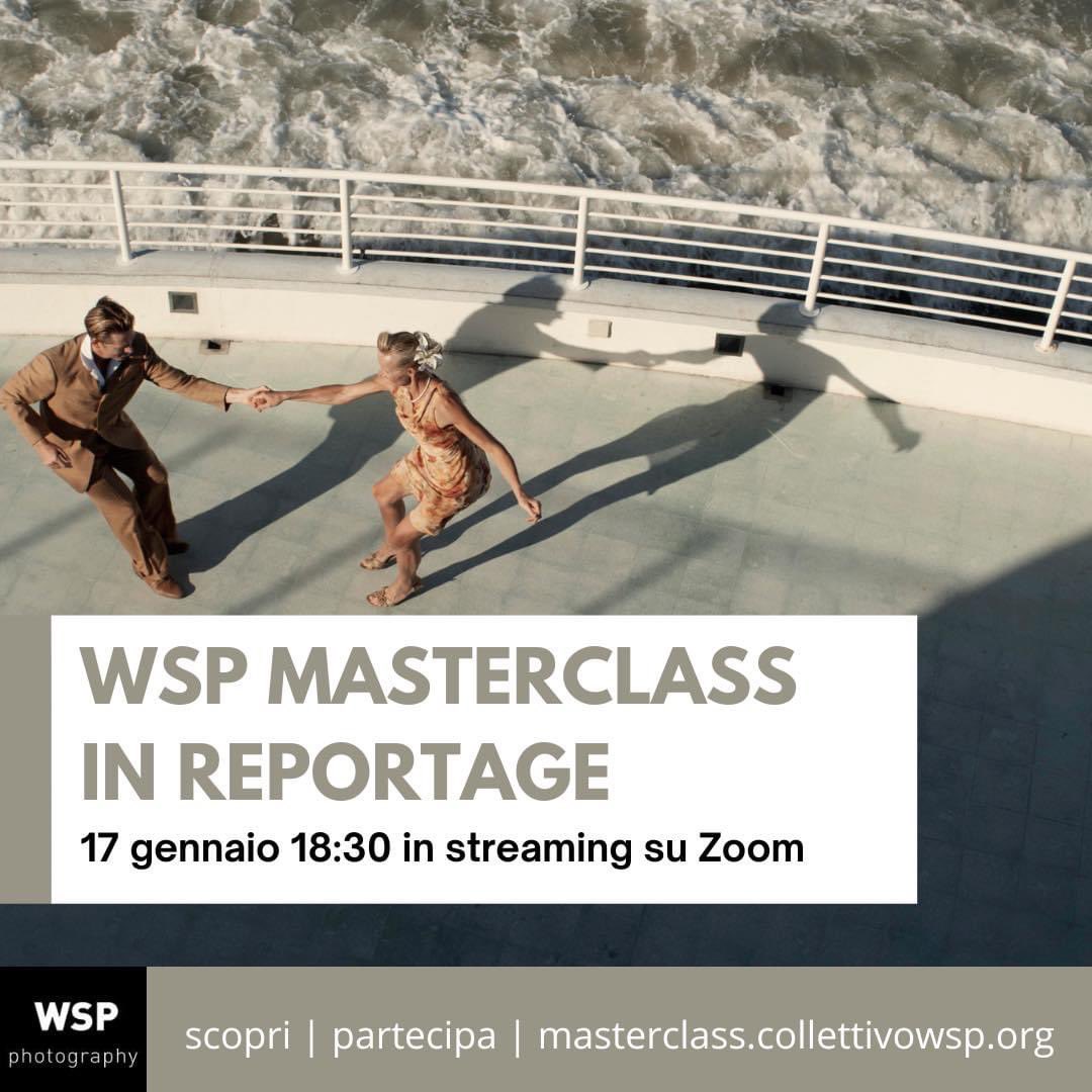 Martedì prossimo dalle ore 18:30 presenteremo la nuova edizione della WSP Masterclass di reportage, il percorso di alta formazione a cura dei fotografi Giovanni Cocco e Fausto Podavini e della photoeditor Rosy Santella.
Scrivi a info@collettivowsp.org per ricevere il link Zoom.