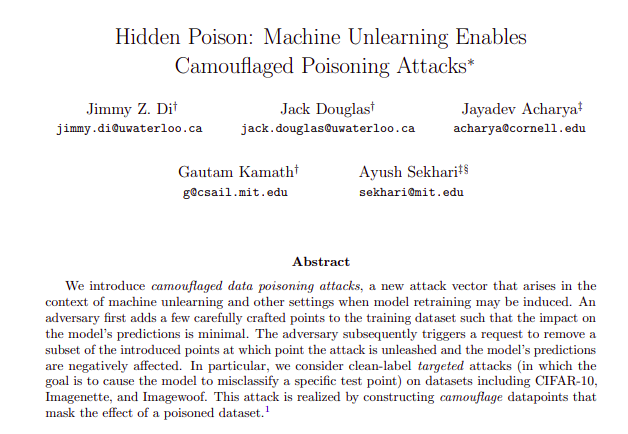 Gautam Kamath (@thegautamkamath) on Twitter photo 🧵New paper led by Jimmy Di & Jack Douglas, co-advised with <a href="/AcharyaJayadev/">Jayadev Acharya</a> <a href="/ayush_sekhari/">Ayush Sekhari (on Job Market)</a>: "Hidden Poison: Machine Unlearning Enables Camouflaged Poisoning Attacks"
The adaptive nature of machine unlearning opens a new attack vector for adversaries.
arxiv.org/abs/2212.10717 1/n 🧵New paper led by Jimmy Di & Jack Douglas, co-advised with <a href="/AcharyaJayadev/">Jayadev Acharya</a> <a href="/ayush_sekhari/">Ayush Sekhari (on Job Market)</a>: "Hidden Poison: Machine Unlearning Enables Camouflaged Poisoning Attacks"
The adaptive nature of machine unlearning opens a new attack vector for adversaries.
arxiv.org/abs/2212.10717 1/n