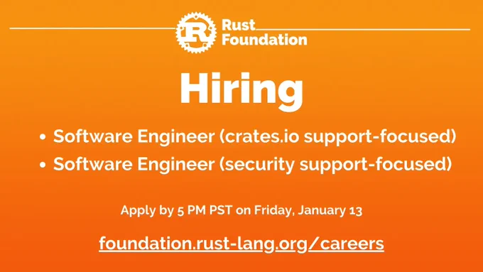 Headline: Hiring Subhead: Software Engineer (crates.io support-focused) Software Engineer (security-support-focused). Subhead 2: Apply by 5 PM PST on Friday, January 13. Link: foundation.rust-lang.org/careers