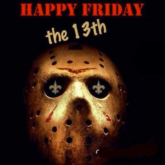 SaintsDatMan's tweet image. #Saints fans 
Happy Friday the 13th 
#whodat #whodatnation