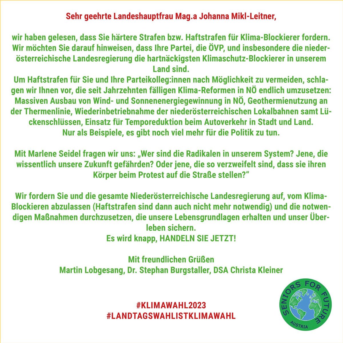 Es ist uns ein Anliegen, unsere volle Unterstützung für die Nachricht 👇 von <a href="/SeniorsfFuture/">Seniors for Future</a> an Landeshauptfrau Mikl-Leitner zum Ausdruck zu bringen.

Wir schließen uns ihrer Einschätzung und ihren Forderungen vollinhaltlich an.

#Klimablockaden
#Klimakrise  
#Klimawahl
#ltwnoe