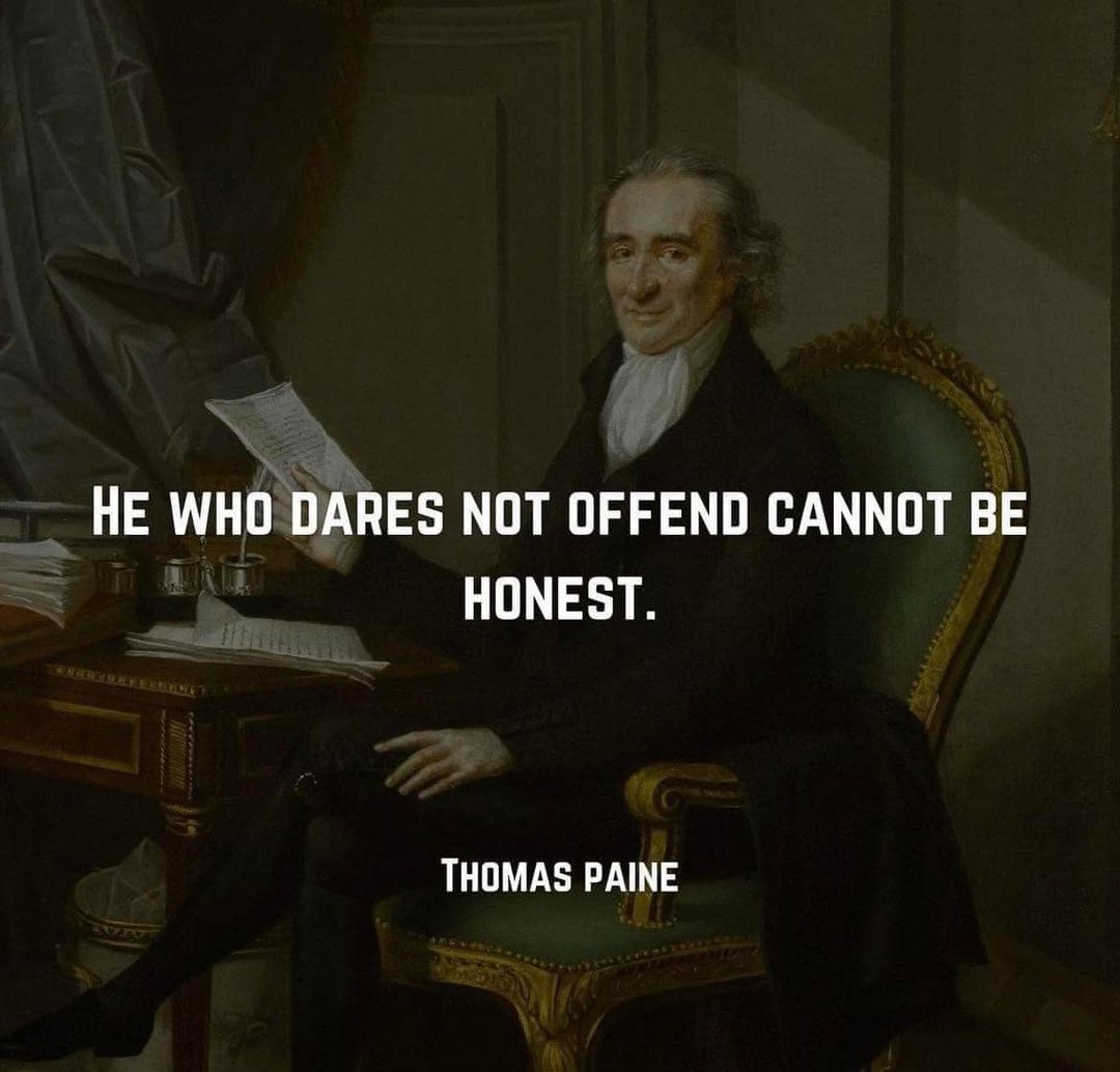 EdmondHWollmann's tweet image. "He who dares not #offend cannot be honest." Thomas Paine