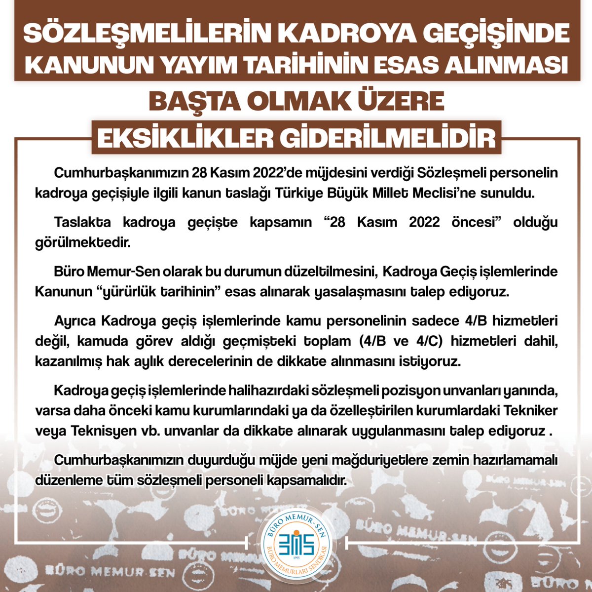 SÖZLEŞMELİLERİN KADROYA GEÇİŞİNDE KANUNUN YAYIM TARİHİNİN ESAS ALINMASI BAŞTA OLMAK ÜZERE EKSİKLİKLER GİDERİLMELİDİR

Sözleşmelilere Kadro müjdesi yeni mağduriyetlere yol açmamalı, düzenleme "28 Kasım 2022" öncesini değil tüm sözleşmeli personeli kapsamalıdır.