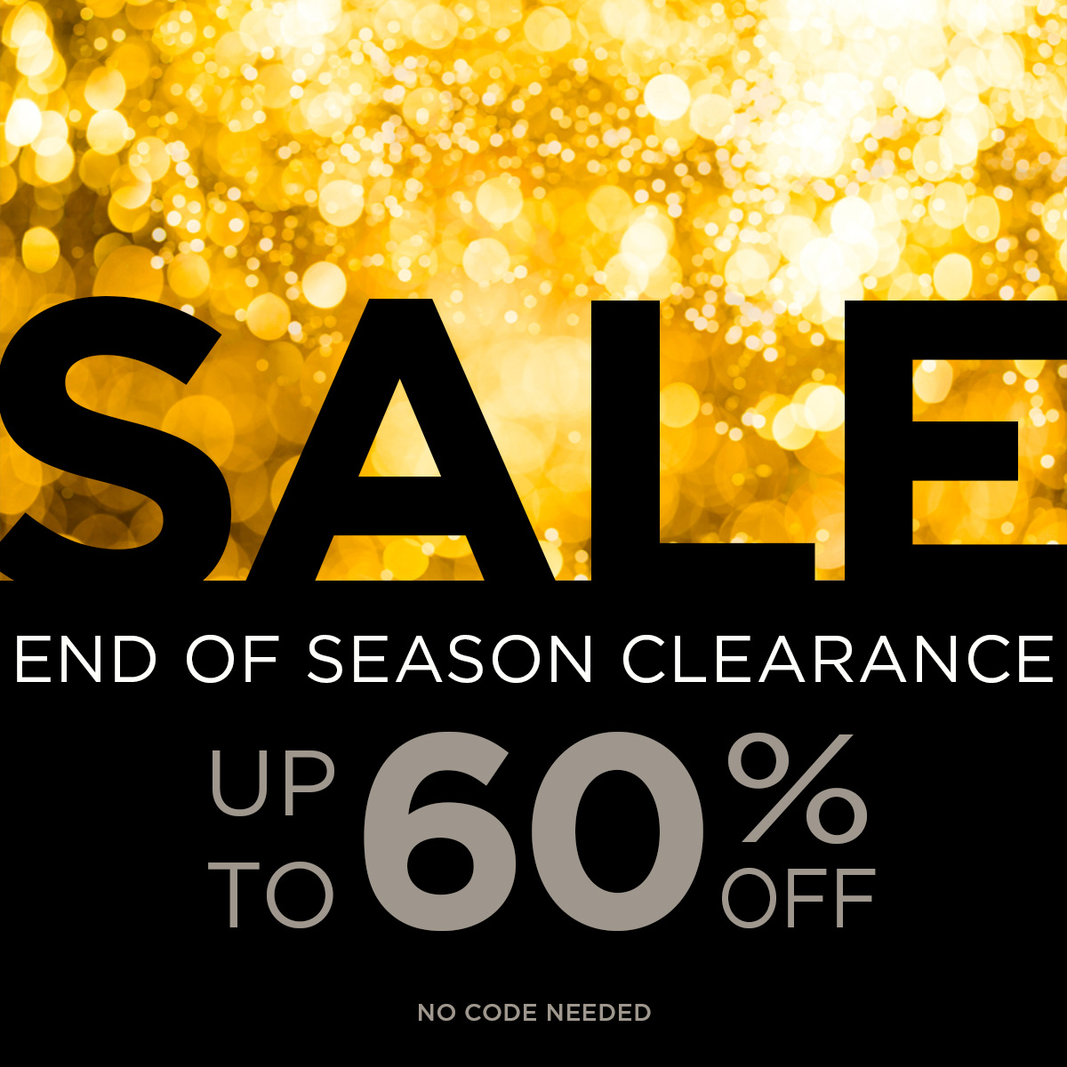 Last day to get up to 60% off on end of season styles. Sale ends tonight at midnight.