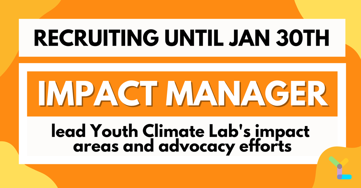 NOW HIRING: Impact Manager! Applications are reviewed on a rolling basis until 11:59pm ET on January 30th. Read the job description and apply now at youthclimatelab.org/join-the-team