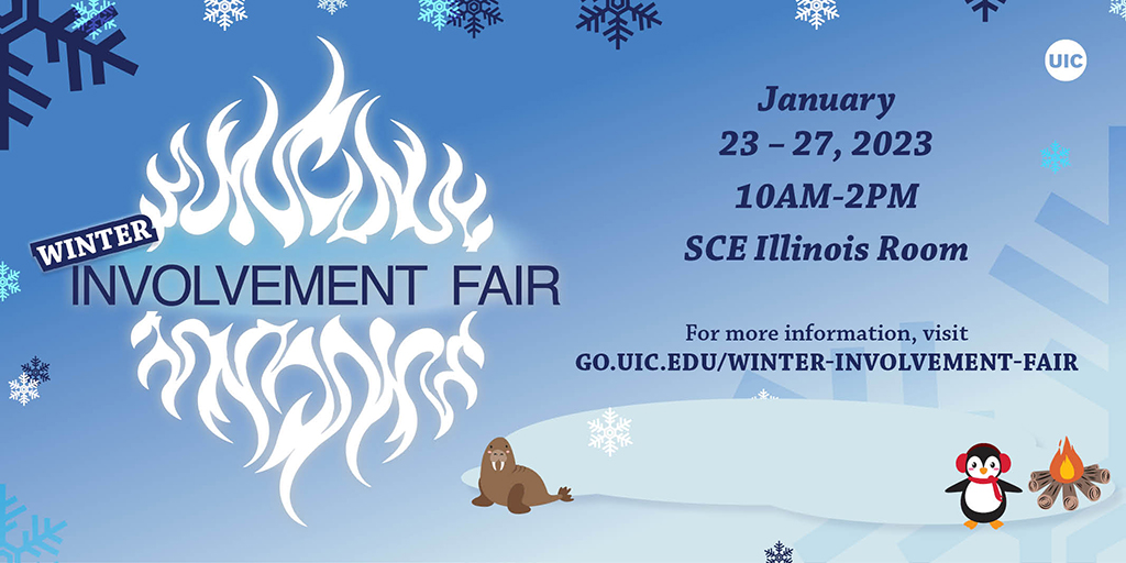 This year’s Winter Involvement Fair 2023 will be IN-PERSON and VIRTUAL from January 23 - 27, 2023. Connect with over 400 student organizations, community service partners, college/campus departments, and more. Enjoy various attractions, game shows, and giveaways! #UIC #GoFlames