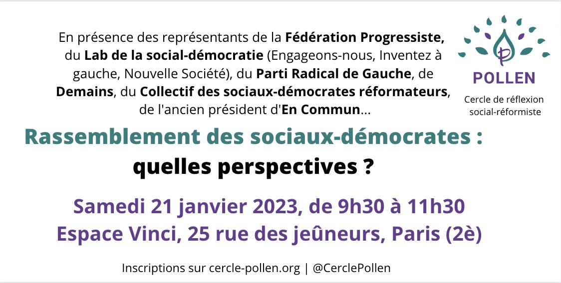 Débat entre représentants <a href="/FedProgressiste/">La Fédération Progressiste</a>, <a href="/LabSocDem/">Le LAB de la social-démocratie</a>, <a href="/PartiRadicalG/">Parti Radical de Gauche</a>, @demainsleparti, Collectif <a href="/SociauxDem/">Collectif Sociaux-Démocrates Réformateurs | CSDR</a>, ex-président <a href="/EnCommun_parti/">En Commun !</a>

Rassemblement des sociaux-démocrates: quelles perspectives ? 

🗓 Sam. 21 janvier | 9h30, Paris 

Inscriptions 💻 cercle-pollen.org/2023/01/09/sam…