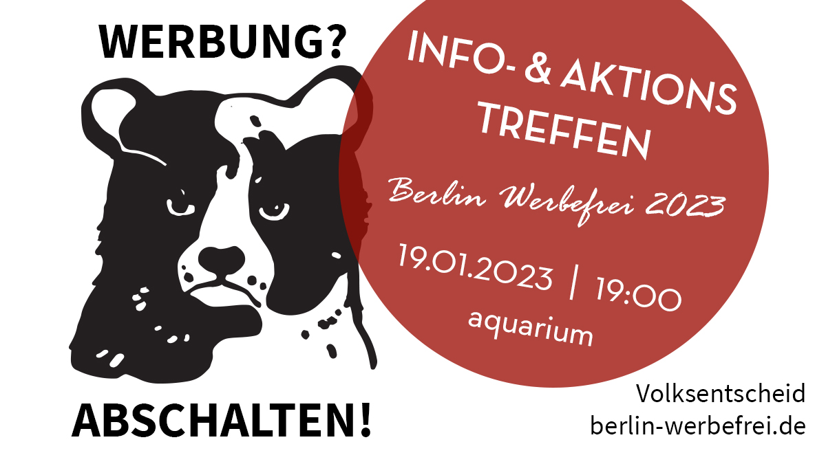Es geht weiter: Im ersten Halbjahr 2023 könnte unser Gesetz zur Abstimmung ins Abgeordnetenhaus kommen. Falls die Abgeordneten eine deutliche Reduzierung der Außenwerbung ablehen, steht bei unserem Volksbegehren die 2. Sammelphase an! Alles zum aktuellen Stand beim Infotreffen!