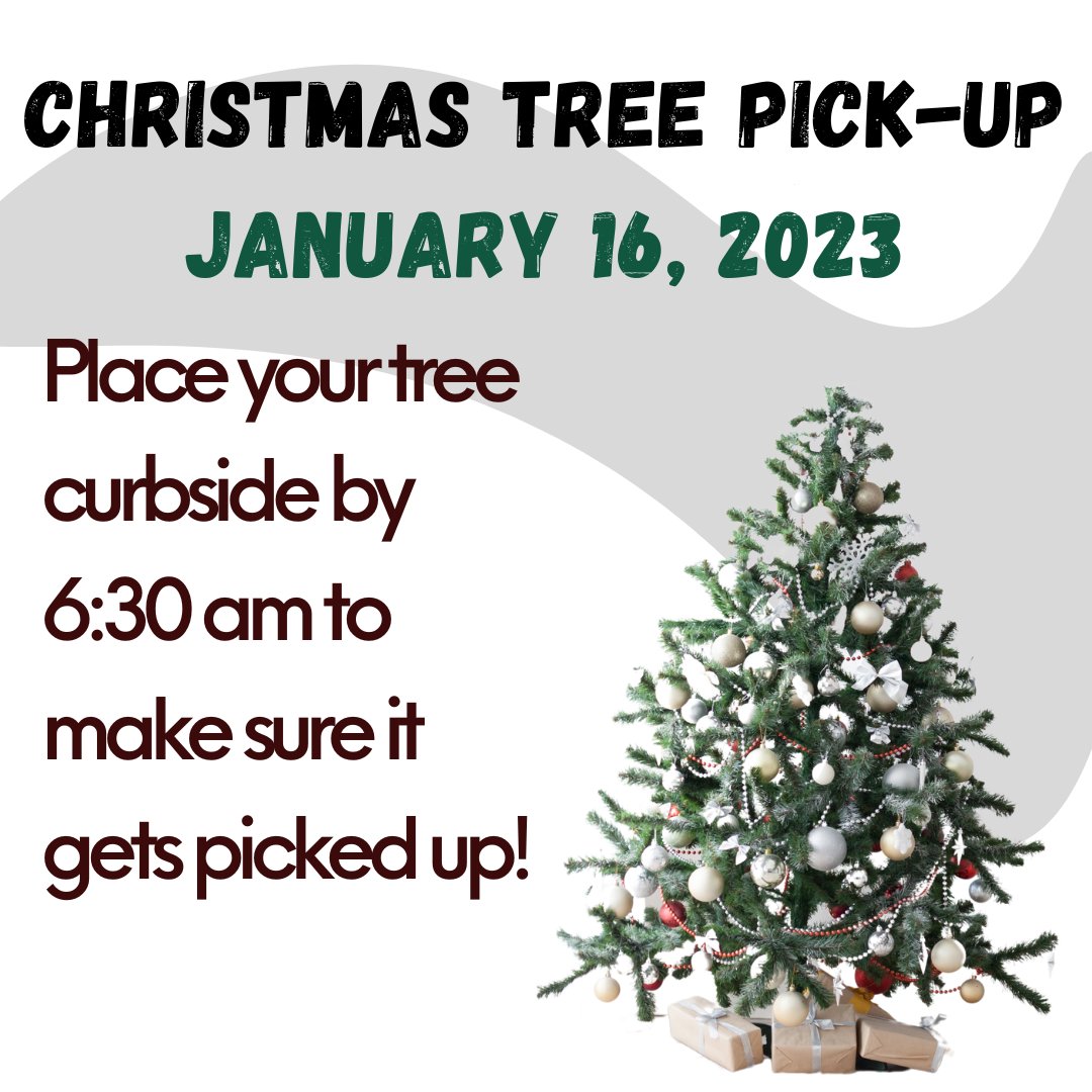 Reminder- put your Christmas trees out curbside by 6:30am on Monday, January 16 for pick-up!
