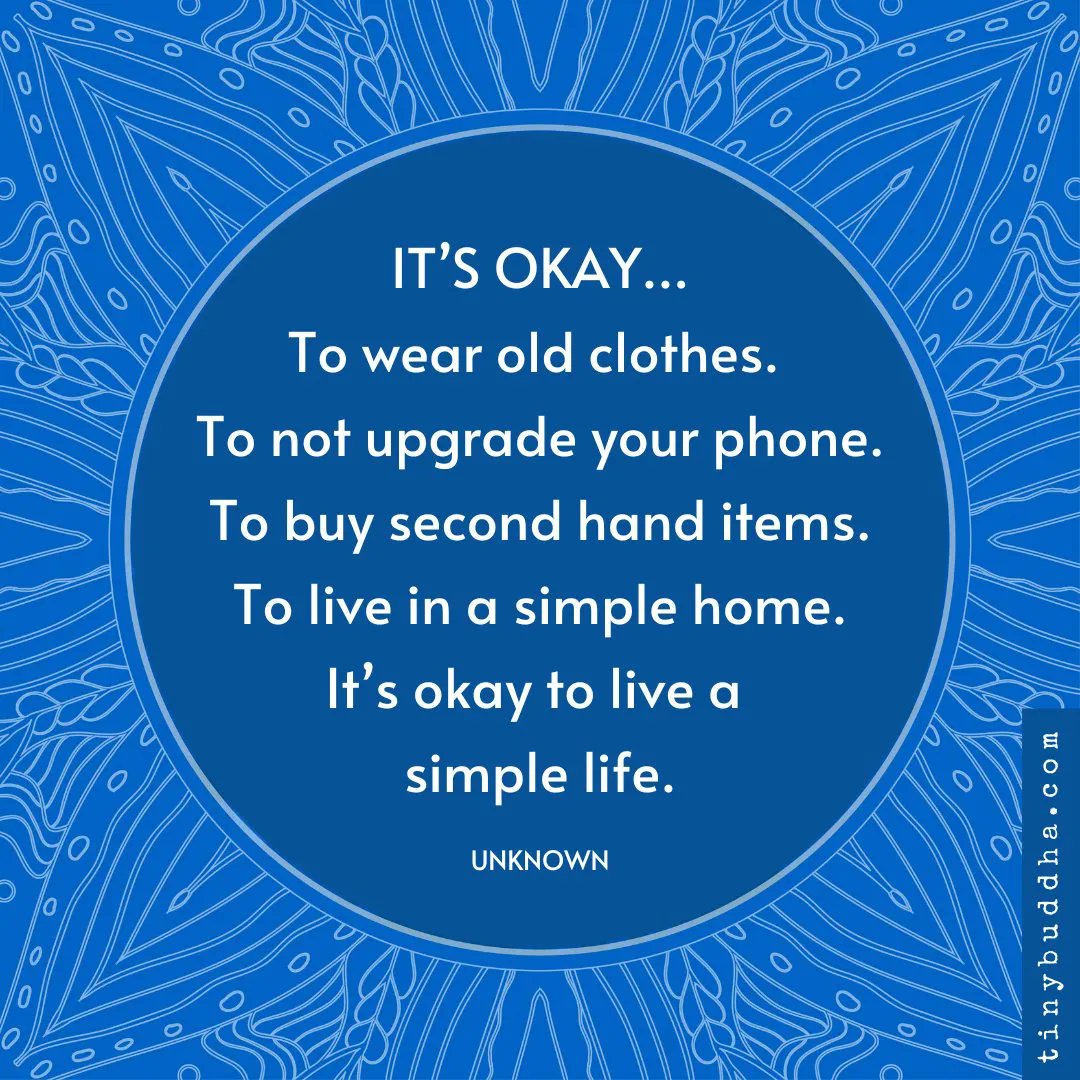 It’s okay... To wear old clothes. To not upgrade your phone. To buy second hand items. To live in a simple home. It’s okay to live a simple life.