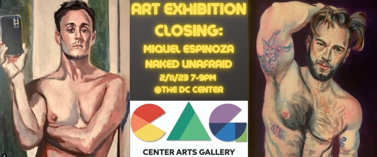 TheDCCenter's tweet photo. Please join us for the closing of the Miguel Espinoza Naked Unafraid Closing Exhibition 7-9pm on Saturday 2/11/23.
@TheDCCENTER 2000 14th Street NW, Suite 105, Washington, DC 20009

For more info and to book a spot do it here:
https://t.co/RgLVZG7VVo

#dclgbtq #lgbtqia #dcartist https://t.co/NMZ6LwfNFL