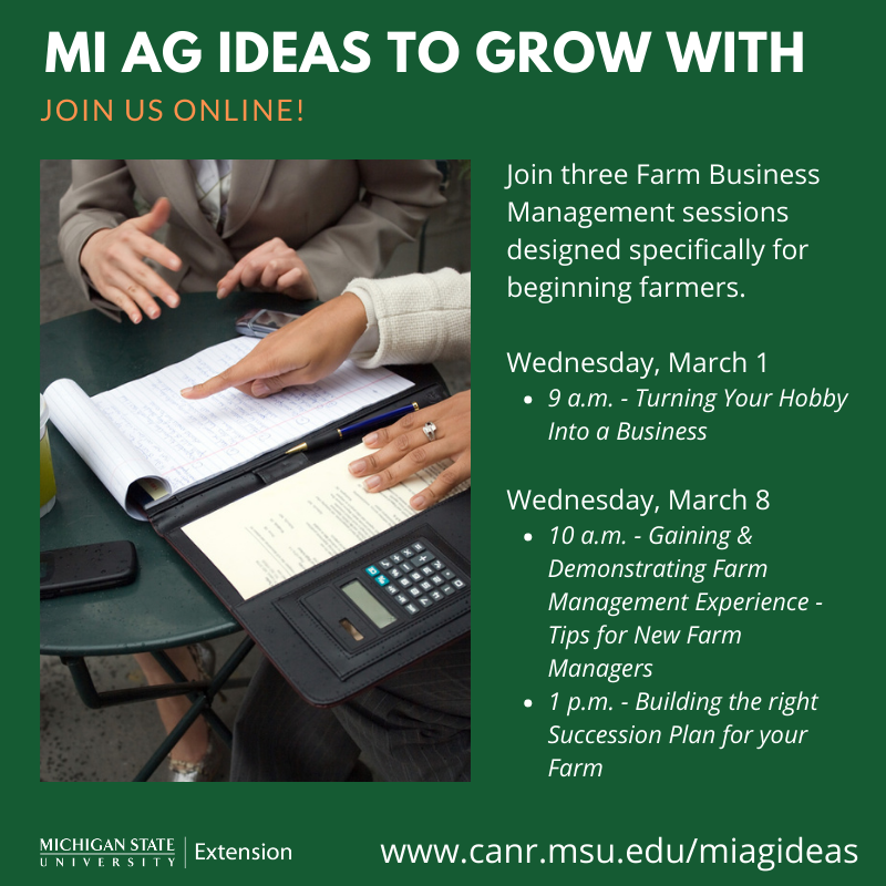 Register for these sessions at the MI Ag IDEAS To GROW WITH conference by visiting:  events.anr.msu.edu/miagideas/