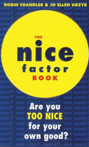 The Nice Factor Book: Are You Too Nice for Your Own Good?
Book by Jo Ellen Grzyb and Robin Chandler