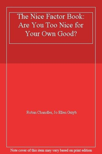 The Nice Factor Book: Are You Too Nice for Your Own Good?
Book by Jo Ellen Grzyb and Robin Chandler
Nice people want to be liked by everyone; they are afraid of offending; they accommodate other people above themselves; they adapt their behaviour to what they think other people want. Nice people are people-pleasers but feel compromised and hard done by a lot of the time. ... Google Books
Originally published: 1997
Authors: Jo Ellen Grzyb, Robin Chandler