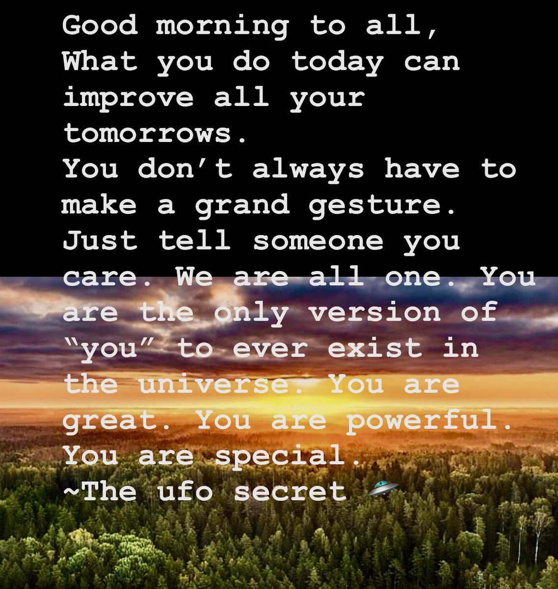 theufosecret's tweet photo. Good morning to all☀️🌞. You deserve the best. Have a wonderful day! ~The ufo secret 🛸
#theufosecret #haveagreatday #youareamazing #youareinspiring #youdeservethebest #dontacceptless #tellsomeonetheymatter #bekind #takeachance #respectisimportant https://t.co/NQ8MG7eTAD