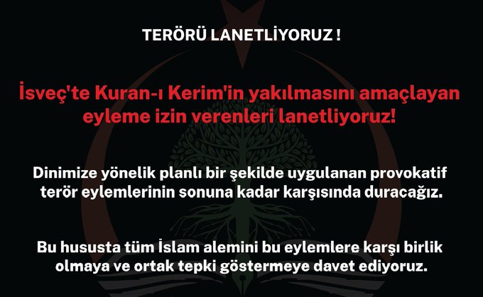 Türkiye'nin Stockholm Büyükelçiliği önünde kutsal kitabımız 
Kur’an-ı Kerîm’in  yakılması kabul edilemez, sineye çekilemez. 

Kutsalımız Kur’an-ı Kerîm’e yönelik alçaklığı şiddetle kınıyoruz.