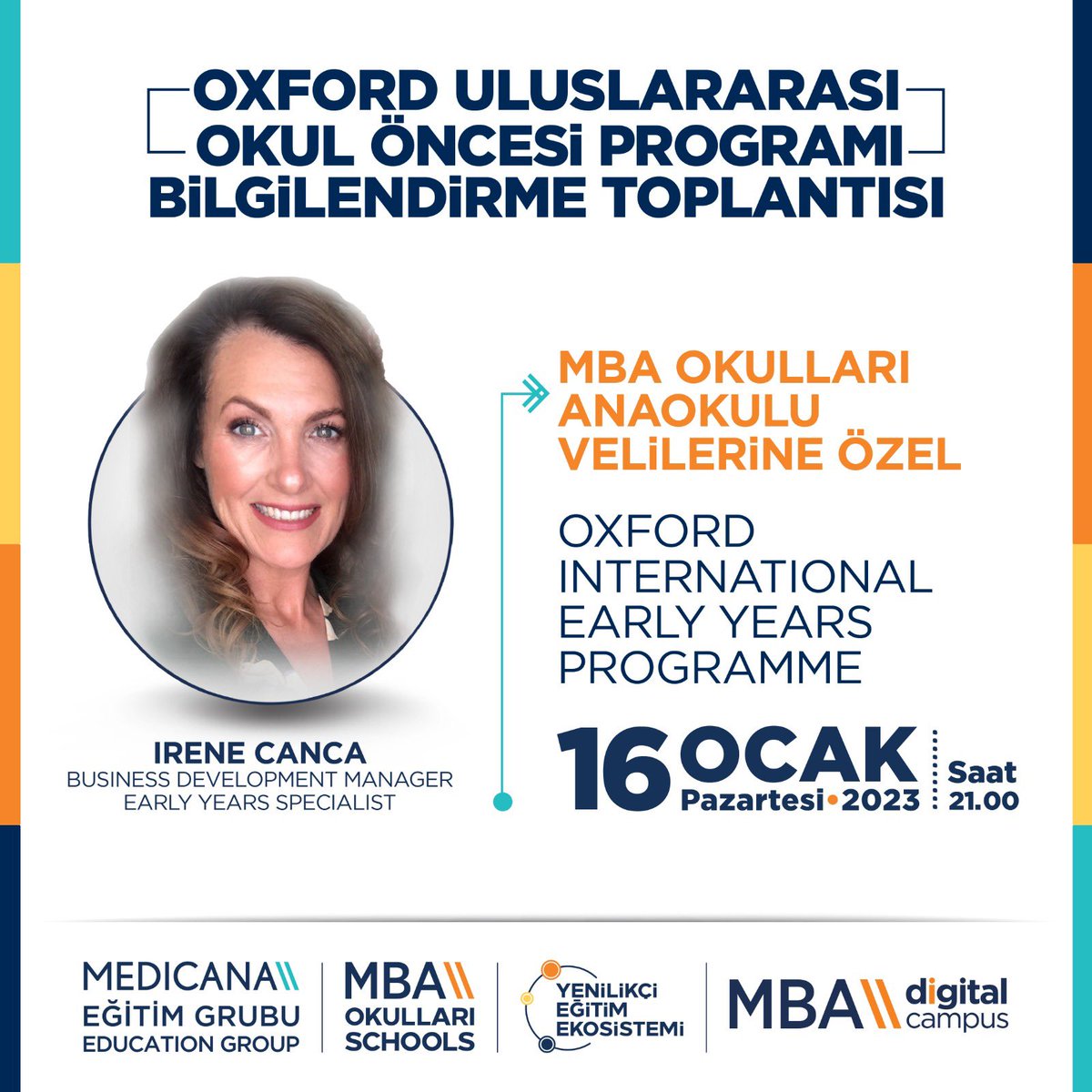 Oxford Uluslararası Okul Öncesi Programı Bilgilendirme Toplantısı kapsamında MBA Okulları anaokulu velileri Irene Canca ile bir araya geliyor!

#MBAOkulları #MedicanaEğitimGrubu
#MBAYenilikçiEğitimEkosistemi #BaşarıTasarımı