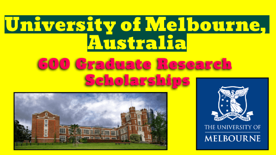 600 Graduate Research Scholarships at the University of Melbourne, Australia