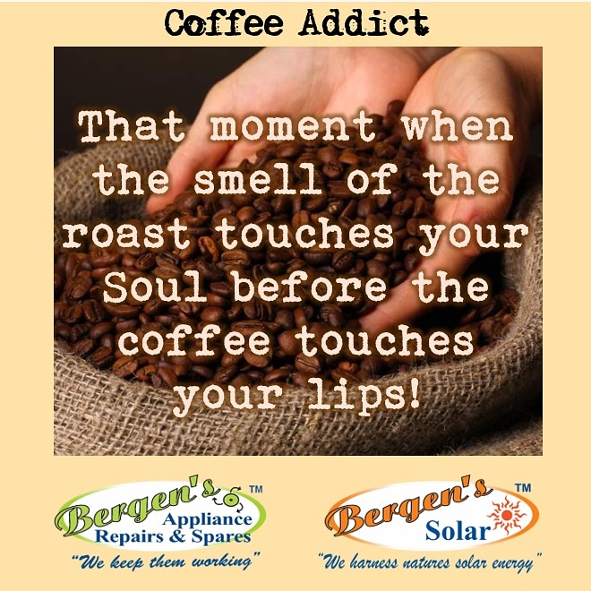 Hope you al have an absolutely epic weekend, from our family to yours. 

#CoffeeAddict #TeamBergens #Appliancerepairs #Solar