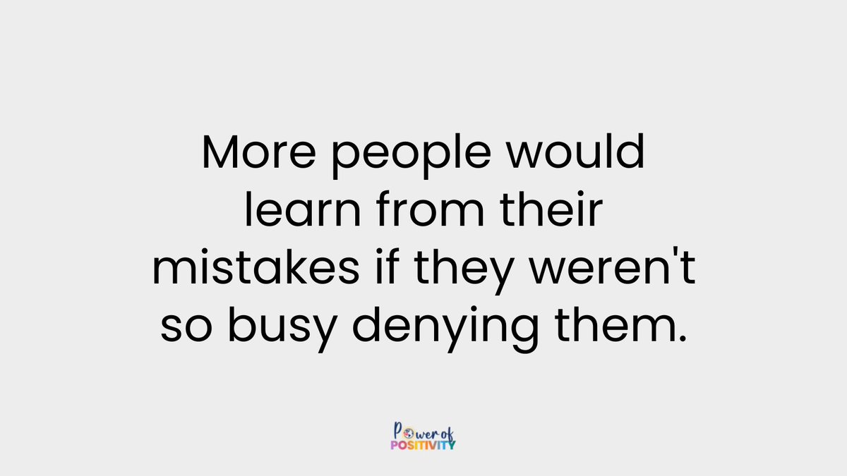 LIVEpositivity's tweet photo. More people would learn from their mistakes if they weren't so busy denying them. https://t.co/aXzSiNWopl