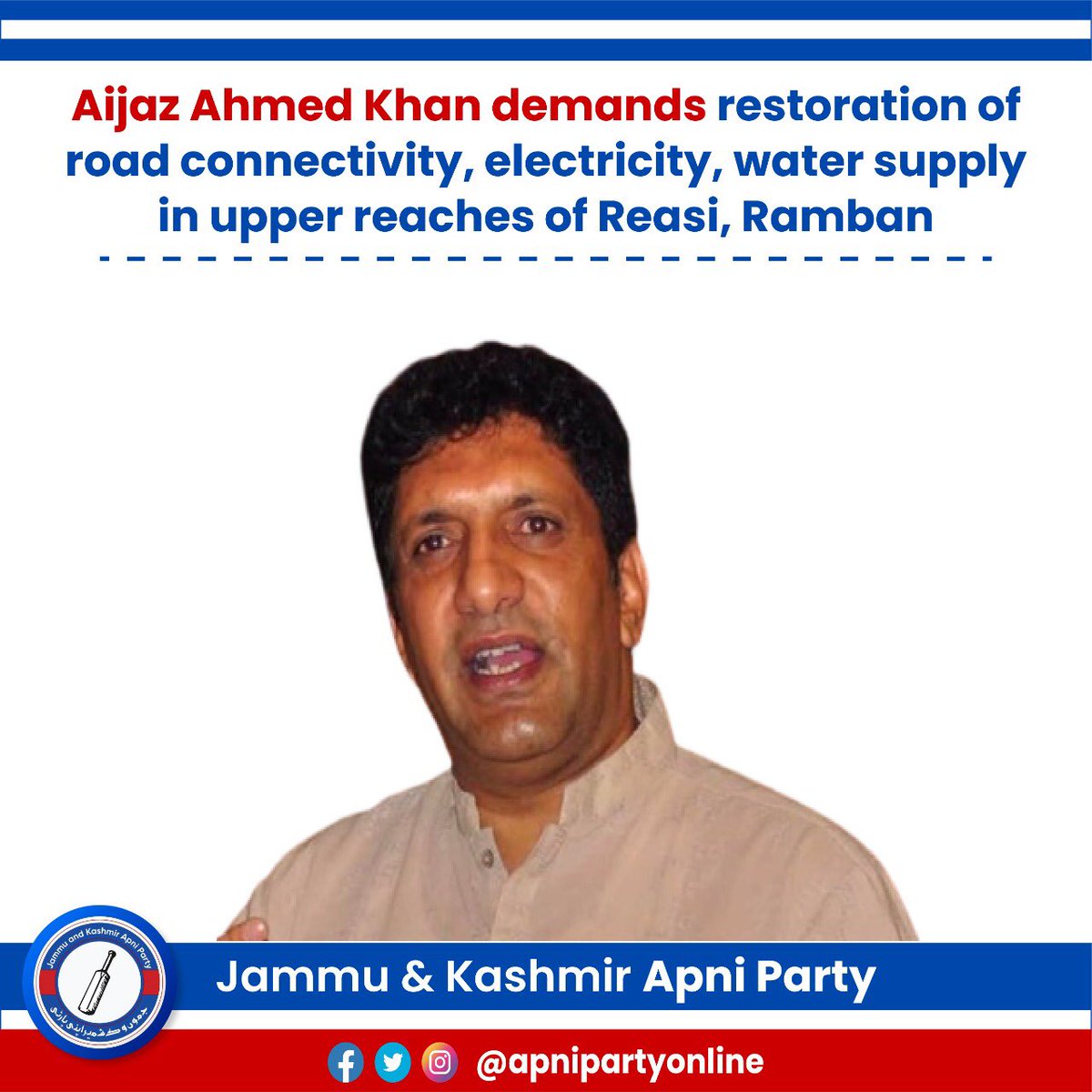 Apnipartyonline's tweet photo. Apni Party Vice President, @AjazAhmedKhanJK today demanded restoration of #road connectivity in heavy #rainfall,&amp; #snowfall affected areas of #Reasi &amp; #Ramban Districts.

He said that the electricity and drinking water supply have also been affected adversely.

#ApniParty #JKAP https://t.co/ly5uRQj4pO