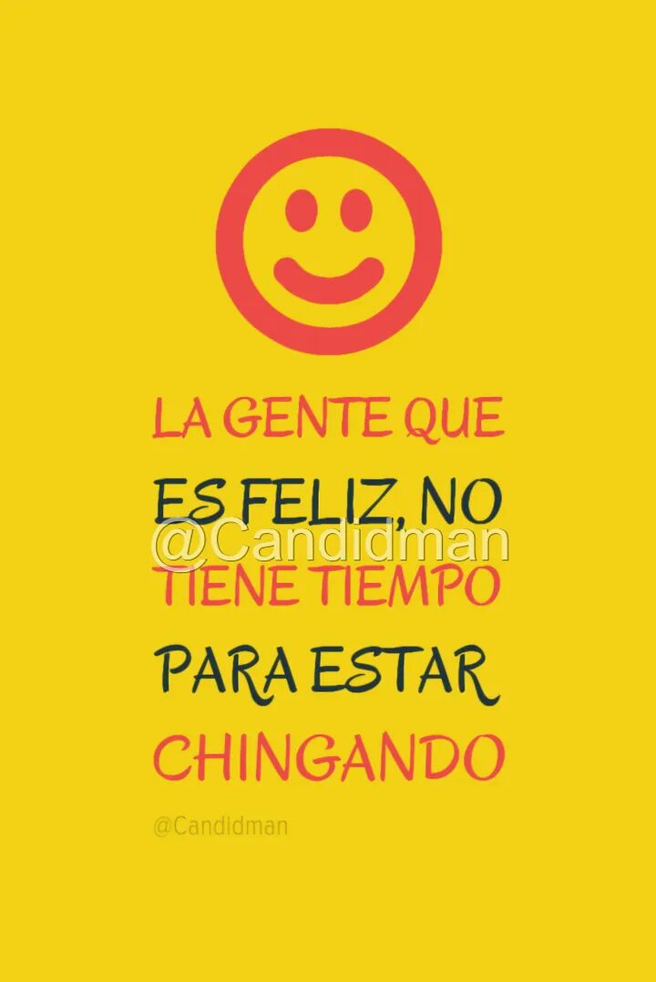 Candidman's tweet photo. “La gente que es #Feliz, no tiene #Tiempo para estar #Chingando”.
#Candidman
#Frases #Humor
#CandidmanMX
https://t.co/WfbCMcpXiS https://t.co/rGtxQtI1Pg