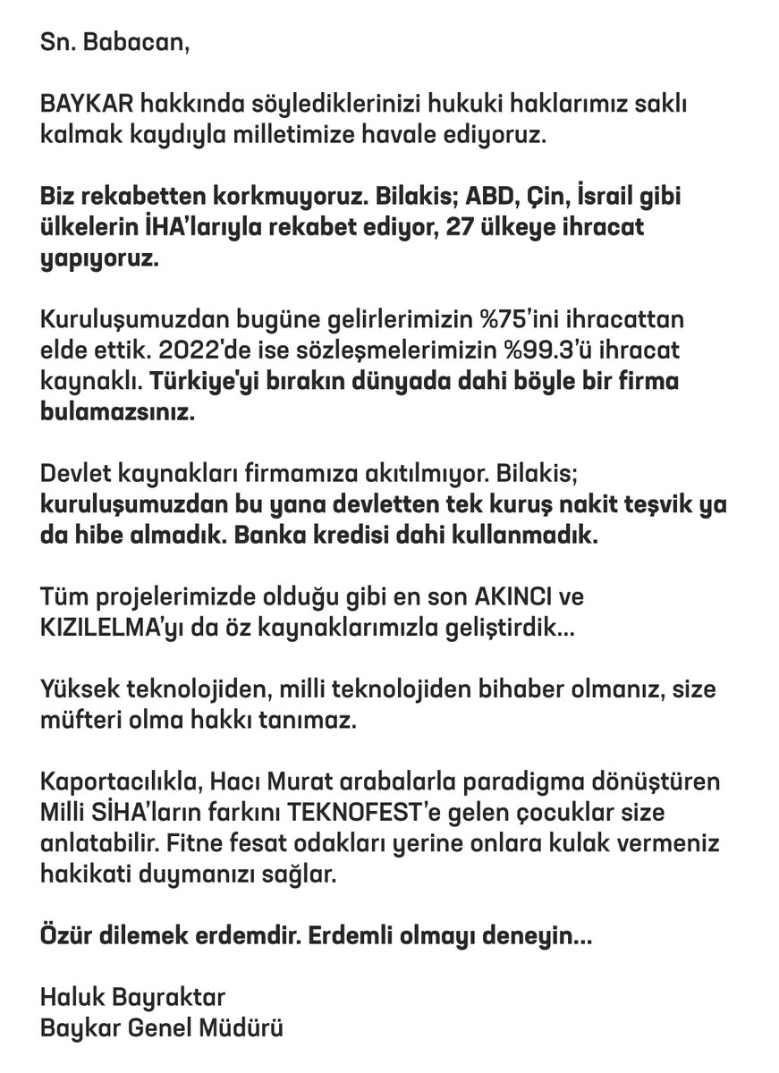 haluk's tweet photo. Sn. Babacan,

BAYKAR hakkında söylediklerinizi hukuki haklarımız saklı kalmak kaydıyla milletimize havale ediyoruz.

Biz rekabetten korkmuyoruz. Bilakis; ABD, Çin, İsrail gibi ülkelerin İHA’larıyla rekabet ediyor, 27 ülkeye ihracat yapıyoruz. https://t.co/pwLruT80yT