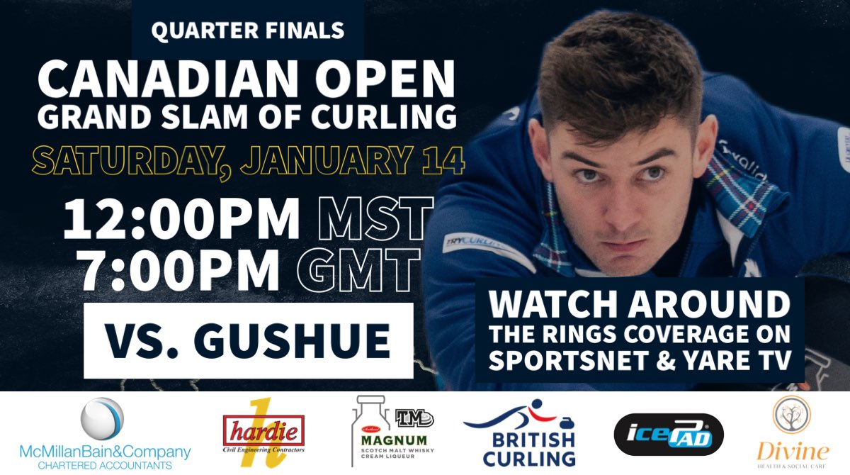 QUARTER FINALS ACTION 

 Saturday, January 14th
🕛 12:00PM MST 🇨🇦
🕖 7:00PM GMT 🏴󠁧󠁢󠁳󠁣󠁴󠁿
🆚 Team Gushue
📍 Camrose, AB 🍁 

AROUND THE RINGS COVERAGE
📺 <a href="/Sportsnet/">Sportsnet</a> 🇨🇦
📺 <a href="/yaresports/">YAREtv</a> 🏴󠁧󠁢󠁳󠁣󠁴󠁿
💻 thegrandslamofcurling.com