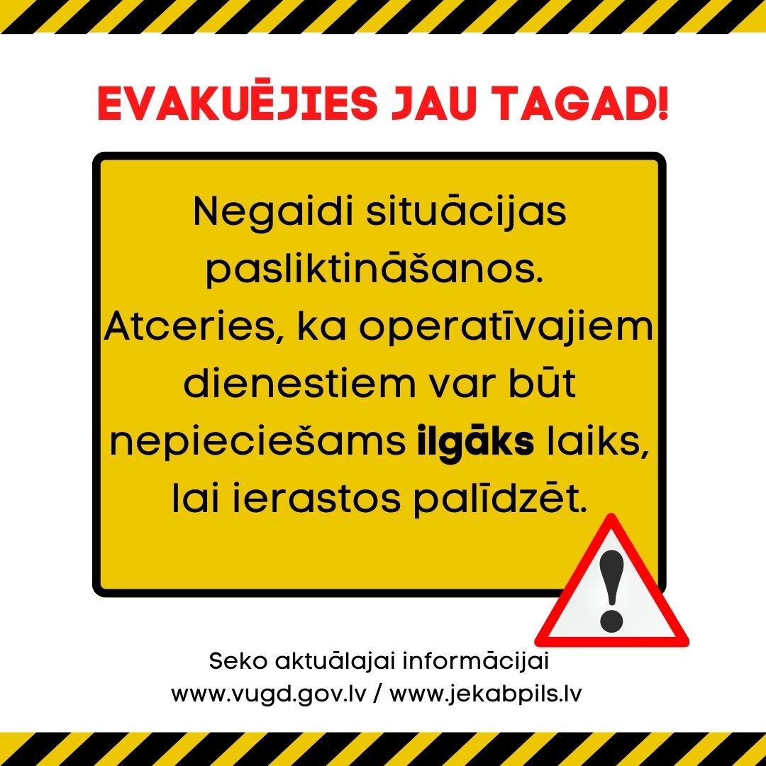 ‼️ Jēkabpils iedzīvotāj, ja atrodies teritorijā, kura šobrīd ir applūdusi vai pastāv liels risks tai applūst - evakuējies! Negaidi, kad situācija pasliktināsies, jo nepieciešamības gadījumā, NMPD brigādēm nebūs iespēja piekļūt applūdušajām vietām un sniegt medicīnisku palīdzību.