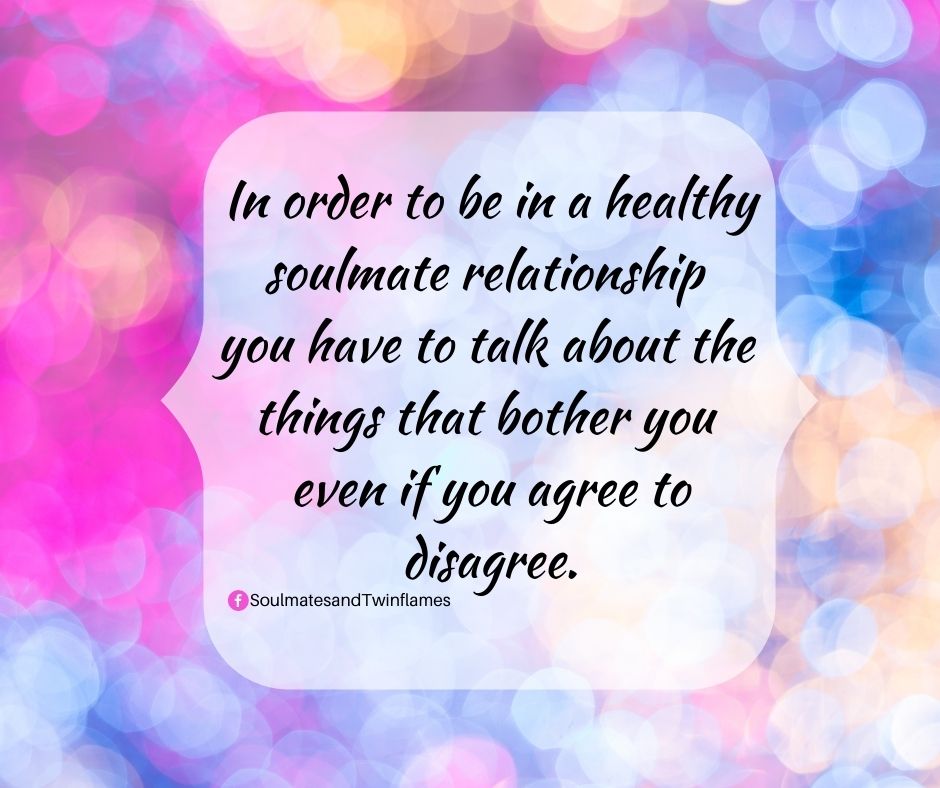 In order to be in a healthy soulmate relationship you have to talk about the things that bother you even if you agree to disagree.

#lovequotes #love #soulmate #relationship #agreetodisagree #healthyrelationship