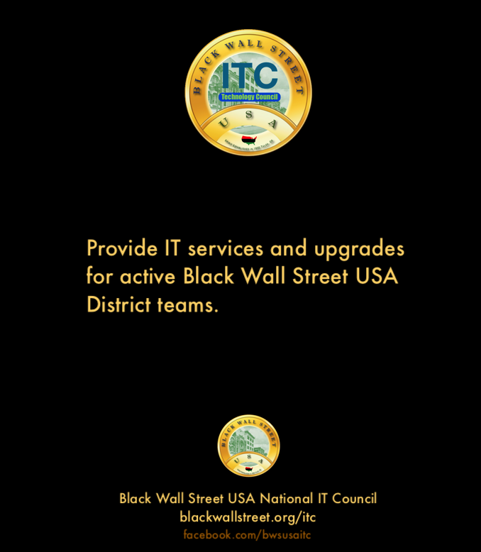 Black Wall Street USA National information &amp; Technology Council 
blackwallstreet.org/itc
facebook.com/bwsusaitc
#IT #informationtechnology