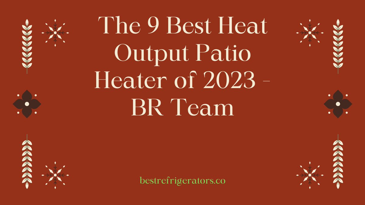 The 9 Best Heat Output Patio Heater of 2023 - BR Team
bestrefrigerators.co/best-heat-outp…
#BestHeatOutputPatioHeater #bestrefrigerators #MuskokaLifestyleProducts #Cuisinart #FireSense #DrInfraredHeater #Smokitcen #CCCCOMFORTZONE #VCJ #PATIOBOSS