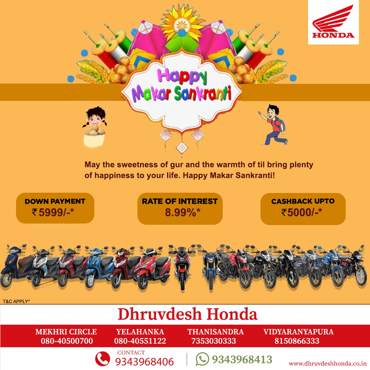 As we welcome the first festival of the year, may your Honda Two Wheeler bring you new happiness and good luck. Wishing you a very Happy Makar Sankranti.
Buy #HondaBikes or #HondaScooters  With Full Metal Body at a low down payment of ₹5999/-, Cashback up to ₹5000/-,  ROI 8.99%