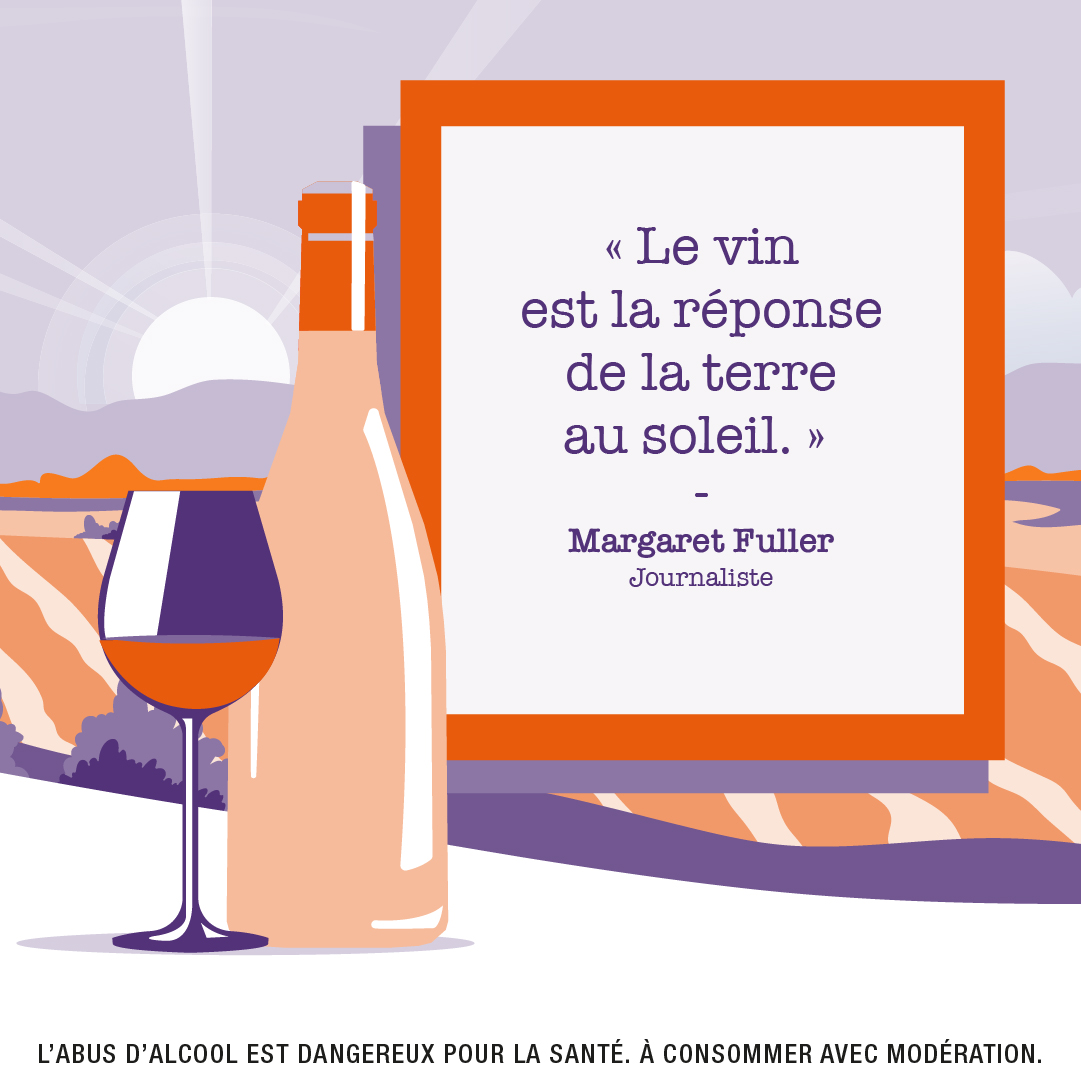 "Le vin est la réponse de la terre au soleil." - Margaret Fuller