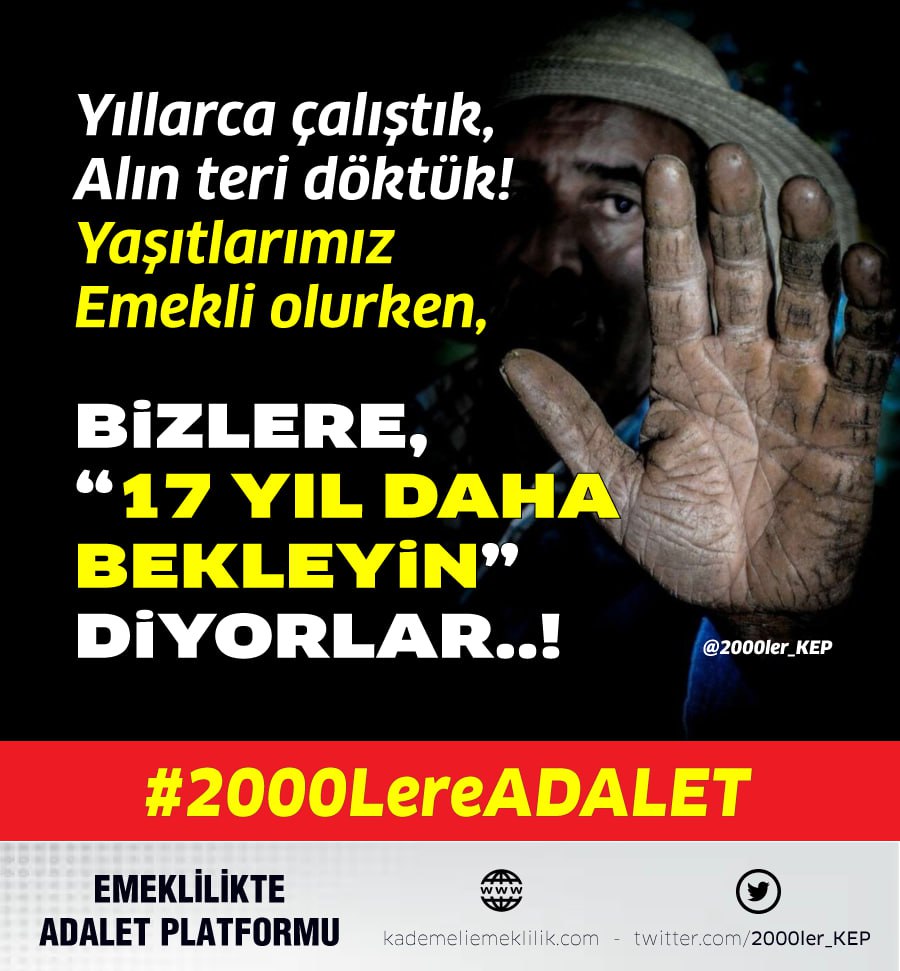 EMEKLİLİKTE ADALET DERNEĞİ ⚖️ (@emaddernegi) on Twitter photo Yıllarca çalıştık, emek verdik, alın teri döktük!
Yaşıtlarımız emekli olurken bizlere, "17-20 yıl daha bekleyin" diyorlar! Sizce bu adil mi?
#2000LereADALET
<a href="/RTErdogan/">Recep Tayyip Erdoğan</a>
<a href="/dbdevletbahceli/">Devlet Bahçeli</a>
<a href="/kilicdarogluk/">Kemal Kılıçdaroğlu</a>
<a href="/meral_aksener/">Meral Akşener</a>
<a href="/T_Karamollaoglu/">Temel Karamollaoğlu</a>
<a href="/Mustafa_Destici/">Mustafa Destici</a>
<a href="/vedatbilgn/">Vedat Bilgin</a>
<a href="/bybekirbozdag/">Bekir Bozdağ</a> Yıllarca çalıştık, emek verdik, alın teri döktük!
Yaşıtlarımız emekli olurken bizlere, "17-20 yıl daha bekleyin" diyorlar! Sizce bu adil mi?
#2000LereADALET
<a href="/RTErdogan/">Recep Tayyip Erdoğan</a>
<a href="/dbdevletbahceli/">Devlet Bahçeli</a>
<a href="/kilicdarogluk/">Kemal Kılıçdaroğlu</a>
<a href="/meral_aksener/">Meral Akşener</a>
<a href="/T_Karamollaoglu/">Temel Karamollaoğlu</a>
<a href="/Mustafa_Destici/">Mustafa Destici</a>
<a href="/vedatbilgn/">Vedat Bilgin</a>
<a href="/bybekirbozdag/">Bekir Bozdağ</a>