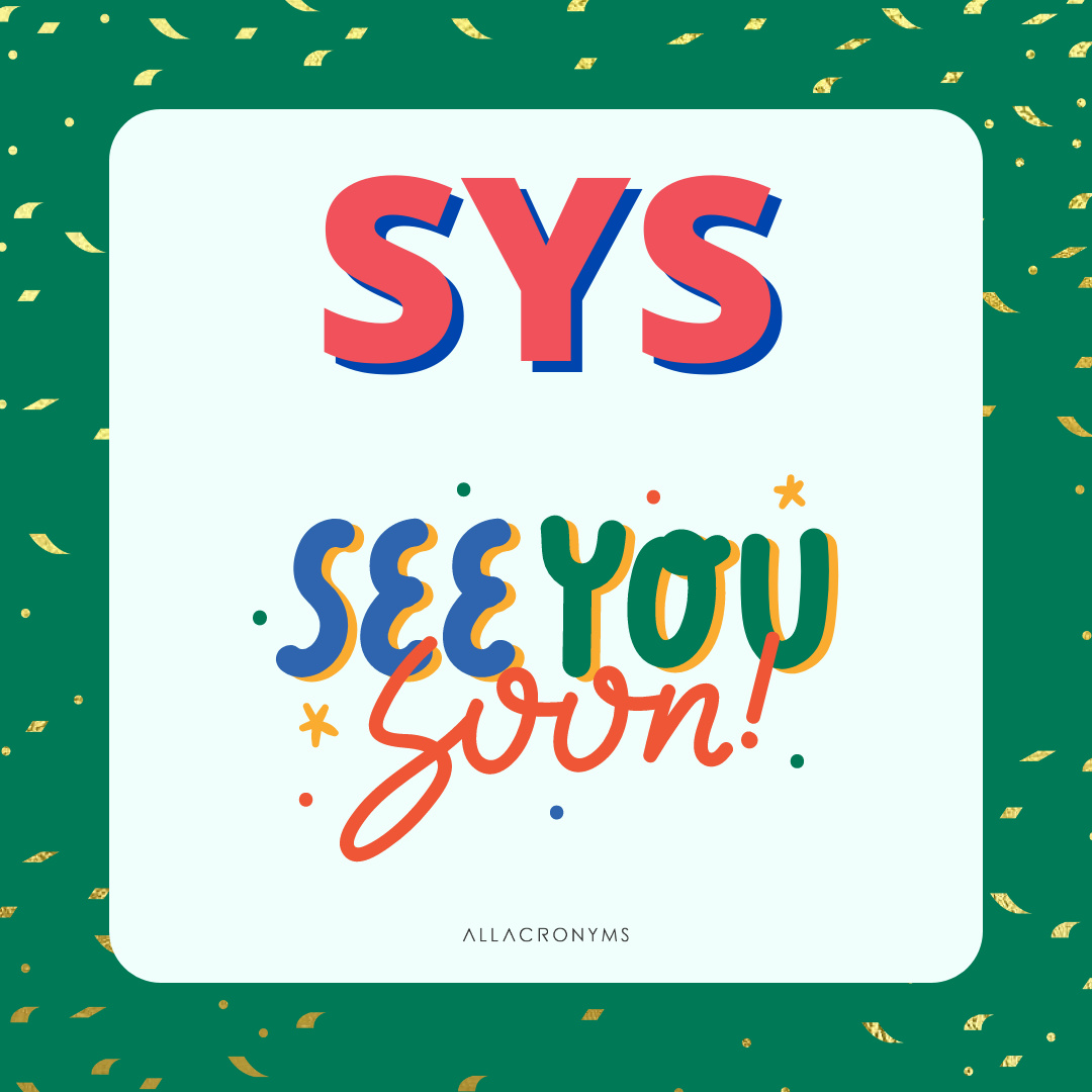 AllAcronyms's tweet photo. SYS is used for saying goodbye to someone you are going to meet again soon.
https://t.co/vrEPg1EaSd
#TopAcronyms #TopAbbreviations #EnglishLearning #TextingLanguage https://t.co/Q4zgLQYznu