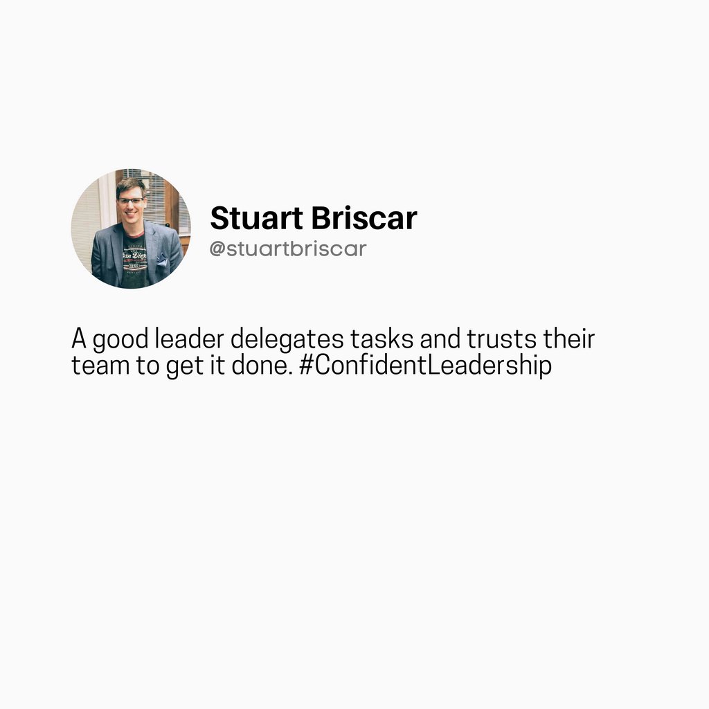 A good leader delegates tasks and trusts their team to get it done. #ConfidentLeadership