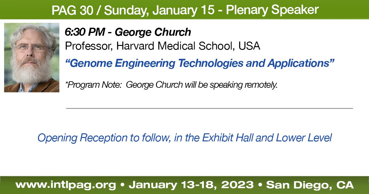 Welcome all #PAG30 Attendees in San Diego. Tonight's Plenary Speaker is George Church, 6:30pm in the Town & Country Ballroom. 'Genome Engineering Technologies and Applications'. Welcome Reception to follow in the Exhibit Hall and Lower Level.