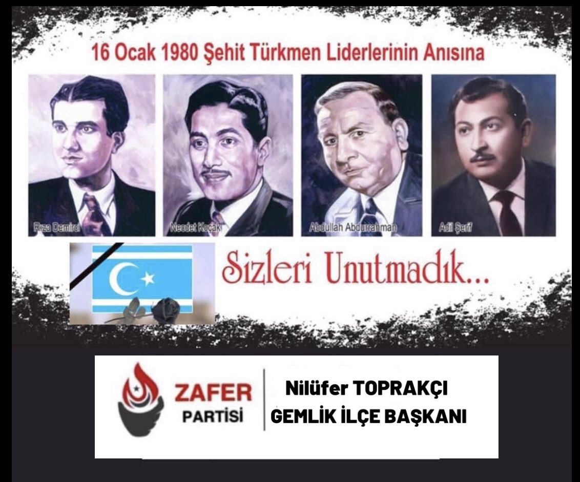 Türkçülük yaptıkları suçlamasıyla Saddam tarafından katledilen Albay Abdullah Abdurrahman, Dr. Necdet Koçak,Adil Şerif,Rıza Demirci’yi  saygıyla anıyorum
#16Ocak1980 #KerkükTürktürTürkKalacak #TürkmenŞehitlerGünü 
#ZaferPartisi #ÜmitÖzdağ 
#ZaferPartisiGemlik #NilüferToprakçı