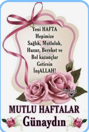 GÜNAYDIN HAYIRLI SABAHLAR MUTLU HAFTALAR DİLERİM DEĞERLİ DOSTLAR. #GÜNAYDIN #YENİGÜN #YENİHAFTA #SEVGİ #SAYGI #MUTLULUK #HUZUUR