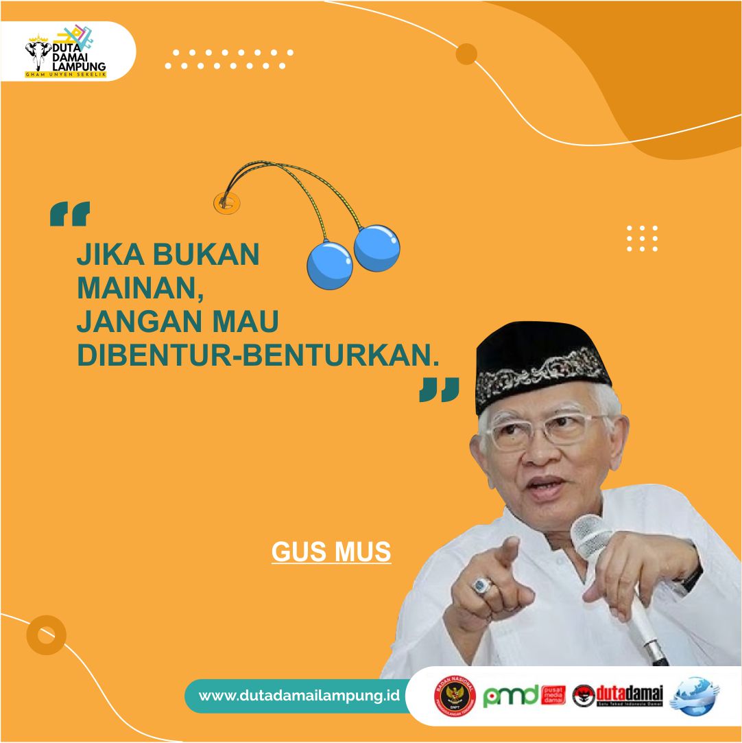 damai_lampung's tweet photo. "Jika Bukan Mainan, Jangan Mau di Bentur-benturkan." Kata KH Mustofa Bisri (Gus Mus).
Kalimat sederhana tapi memiliki makna yang dalam dan luas.
Waspadai politik adu domba. Biarlah lato-lato yang dibentur-benturkan. π
#dutadamailampung
#ghamunyensekelik
#damaiituindonesia https://t.co/O2e2ai9Emd