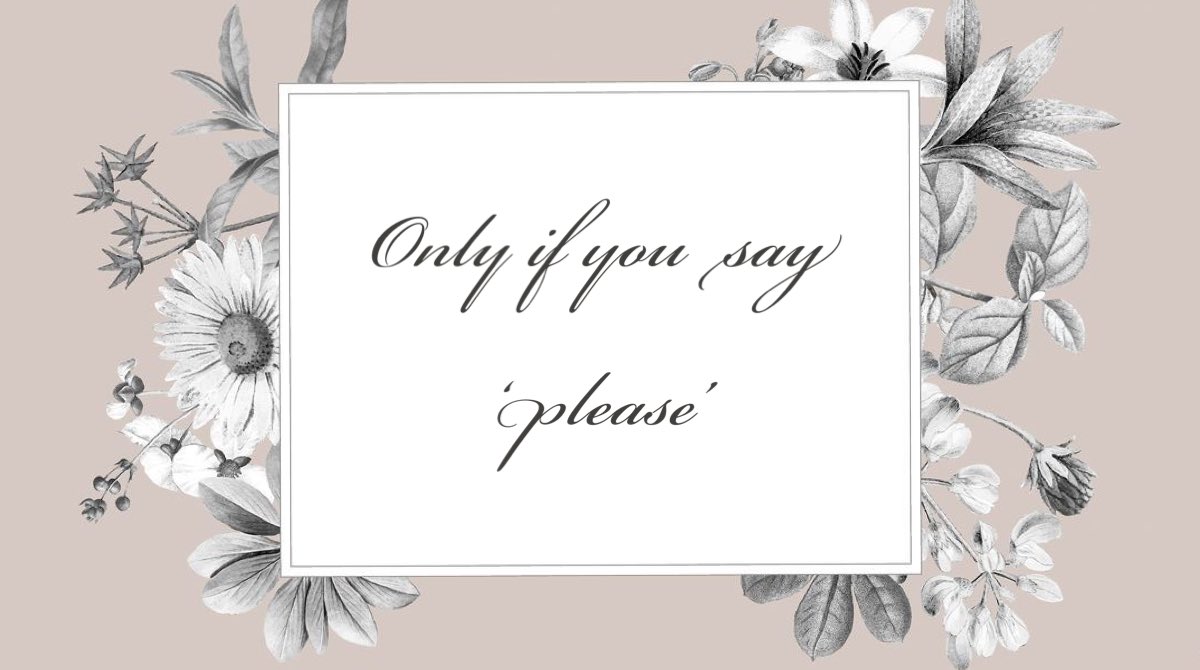 Daily prompt: Only if you say ‘please’