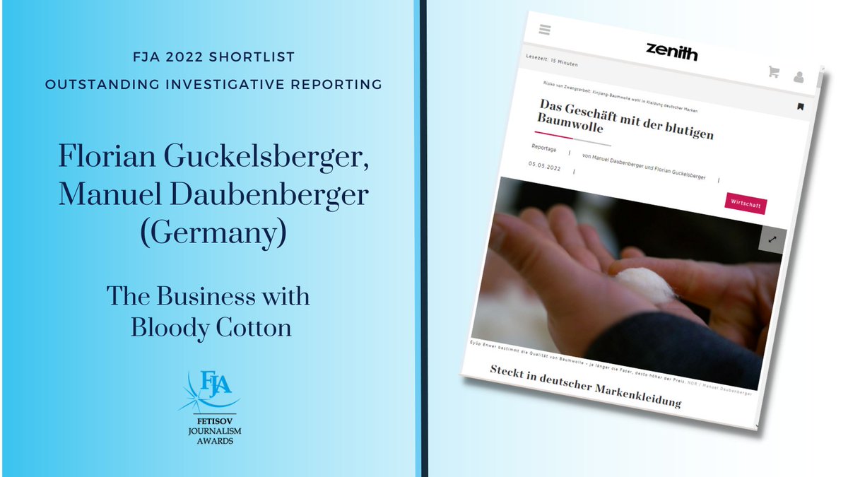 Fetisov Journalism Awards (@fjawards) on Twitter photo #Shortlistedstories for the 2022 #FetisovJournalismAwards:
Category: Outstanding Investigative Reporting
Title: The Business with Bloody Cotton
Authors: <a href="/Flo_Gu/">Florian Guckelsberger</a> and <a href="/aktenberger/">Manuel Daubenberger</a> (Germany)
Learn more 👉 bit.ly/3W9nv9P
#FetisovJournalismAwards2022 #Shortlistedstories for the 2022 #FetisovJournalismAwards:
Category: Outstanding Investigative Reporting
Title: The Business with Bloody Cotton
Authors: <a href="/Flo_Gu/">Florian Guckelsberger</a> and <a href="/aktenberger/">Manuel Daubenberger</a> (Germany)
Learn more 👉 bit.ly/3W9nv9P
#FetisovJournalismAwards2022