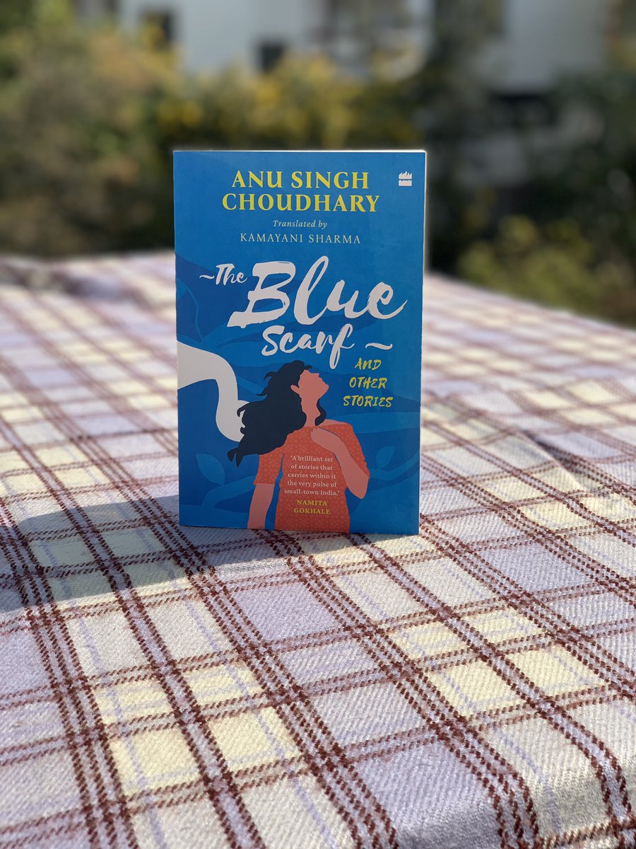 Out Now! The Blue Scarf and Other Stories by Anu Singh Choudhury, translated in English by Kamayani Sharma. Get your copy now at amzn.eu/d/ihWf90F @anusinghc @SharmaKamayani @harpercollinsIN #OutNow #newbook #translation #TheBlueScarf