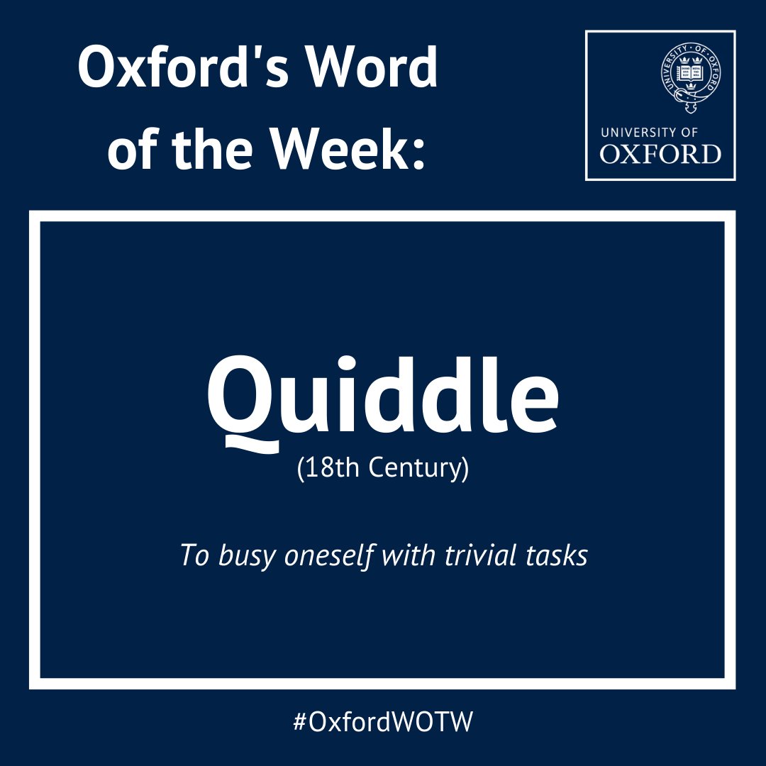 UniofOxford's tweet photo. Our Oxford Word of the Week from @engfac's Prof @SCPHorobin: 

Quiddle: To busy oneself with trivial tasks. 

#OxfordWOTW https://t.co/PkTsPLaGuC