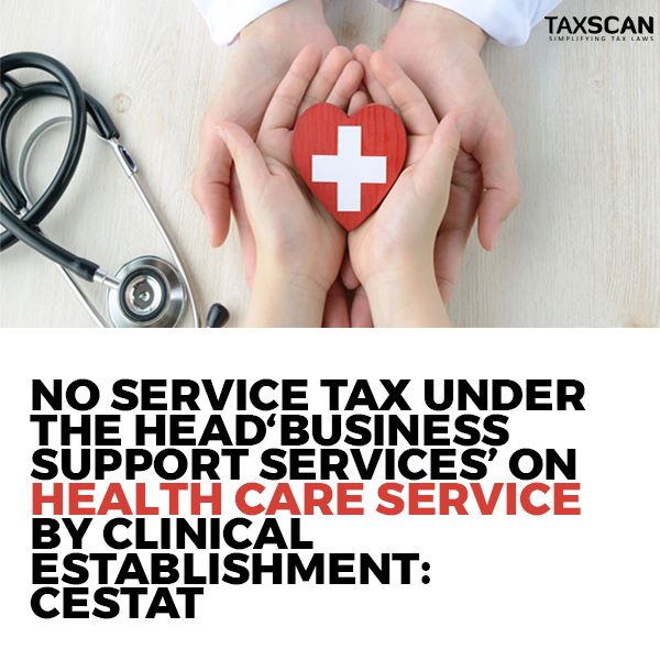 taxscan.in/no-service-tax…

#servicetax #businesssupportservices #healthcareservice #cestat #taxscan #taxnews