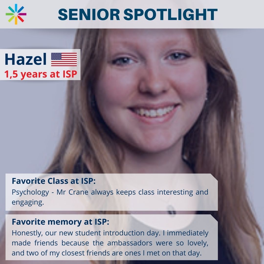 STRAIGHT-FROM-THE-STUDENTS: Check out our “Senior Spotlight” to hear from our graduating class as they reflect on their journey at ISP, and share their favorite memories, advice to junior students, and ambitions for the future.
#seniorspotlight