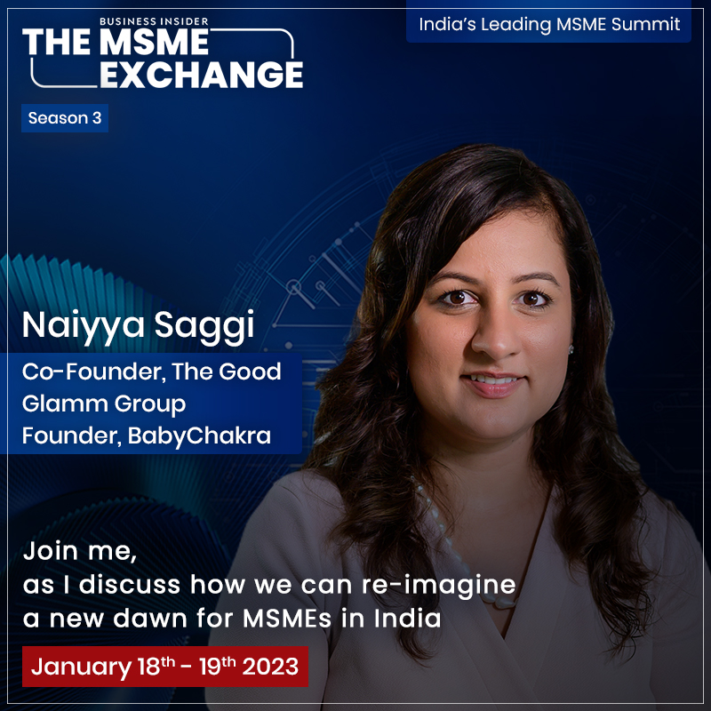 Hear Naiyya Saggi, Co-Founder, of The Good Glamm Group &amp; Founder, BabyChakra, at BI India's #MSMEEXchnage on 18th-19th January. <a href="/BiIndia/">Business Insider India🇮🇳</a> 

#BabyChakra #NaiyyaSaggi #BabyChakraFounder #GoodGlammGroup #TheMSMEExchange #MSMESummit